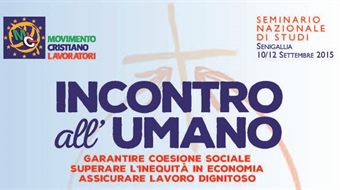 Seminario Nazionale di Studi e Formazione “Incontro all’umano. Garantire coesione sociale, superare l’inequità in economia, assicurare lavoro dignitoso”